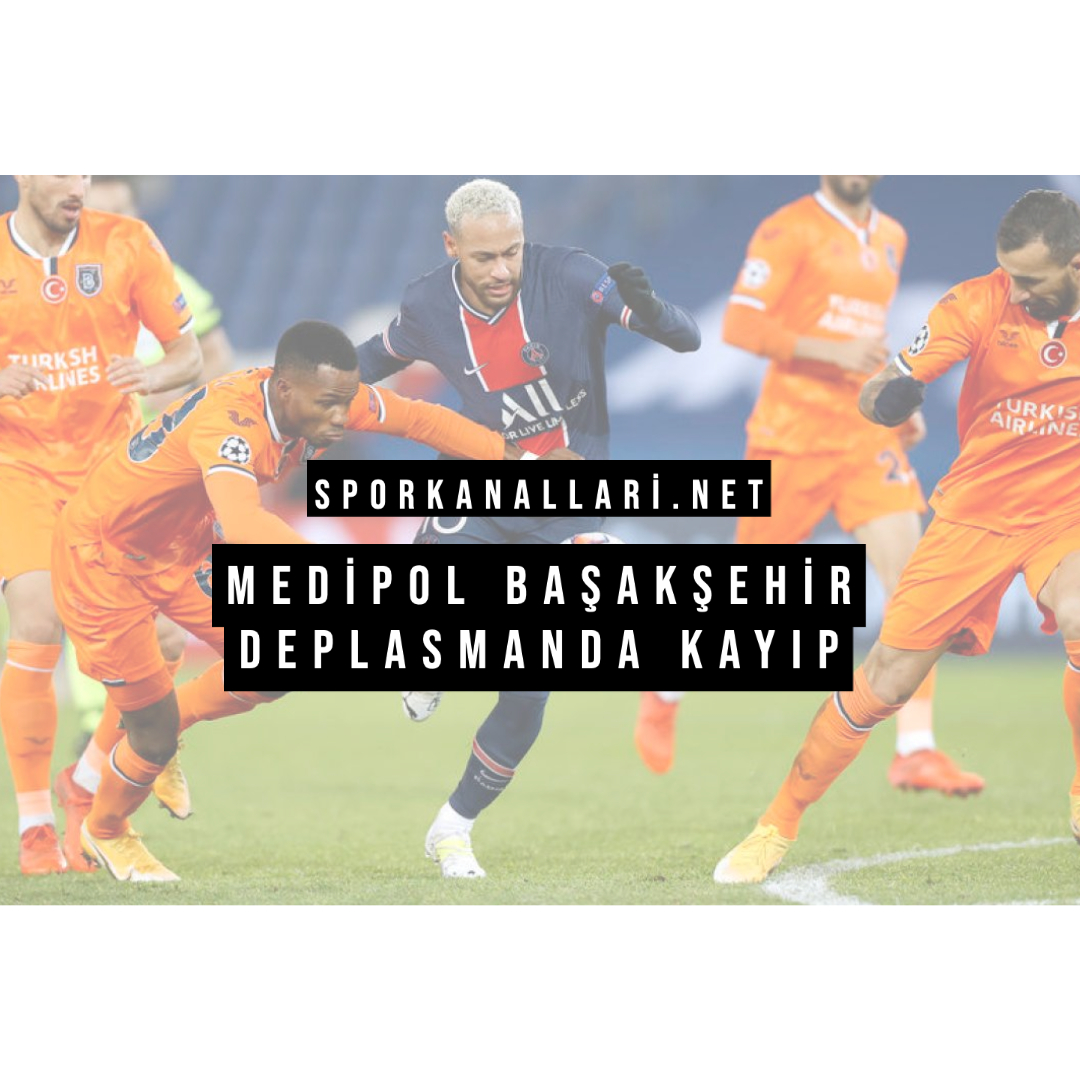 Medipol Başakşehir Deplasmanda Kayıp