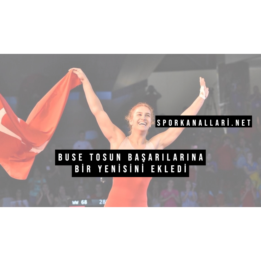 Buse Tosun Başarılarına Bir Yenisini Ekledi