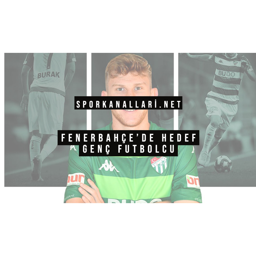 FENERBAHÇE’DE HEDEF GENÇ FUTBOLCU