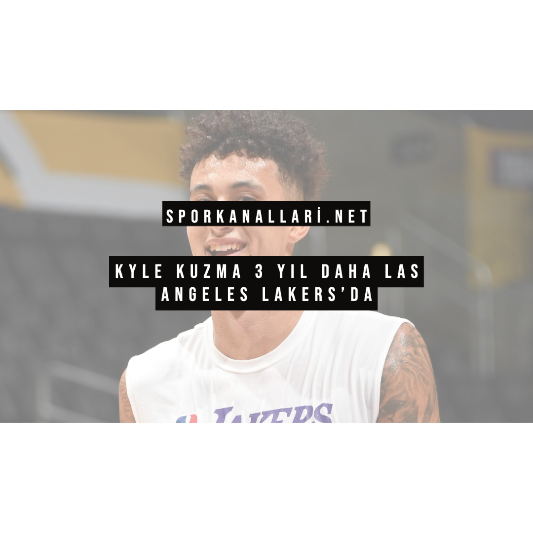 Kyle Kuzma 3 Yıl Daha Las Angeles Lakers’da