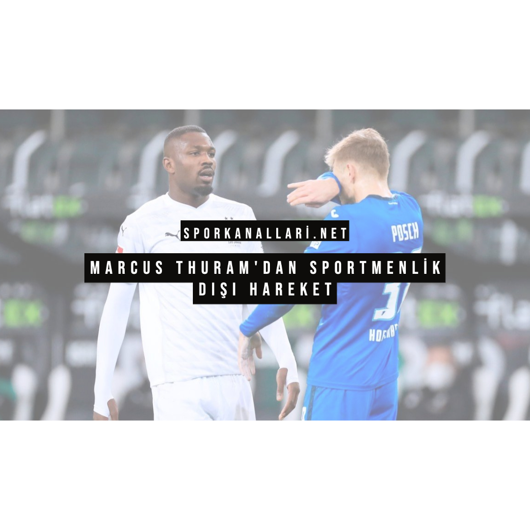 Marcus Thuram’dan Sportmenlik Dışı Hareket
