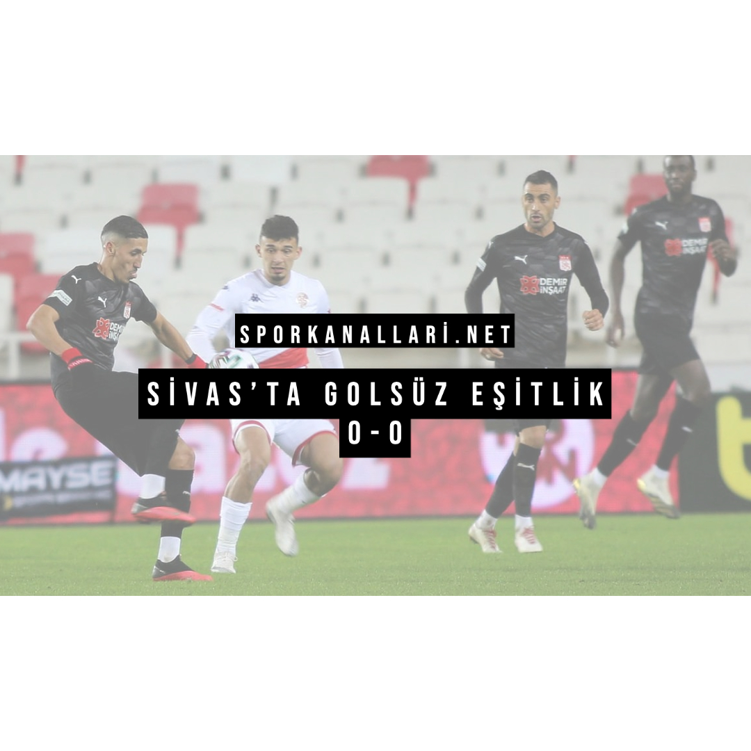 Sivas’ta Golsüz Eşitlik 0-0