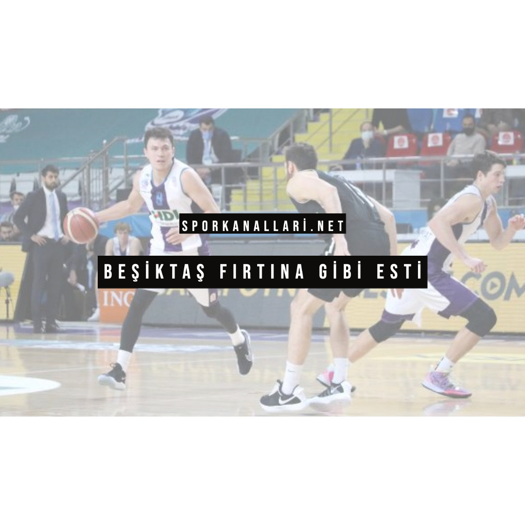 Beşiktaş Fırtına Gibi Esti