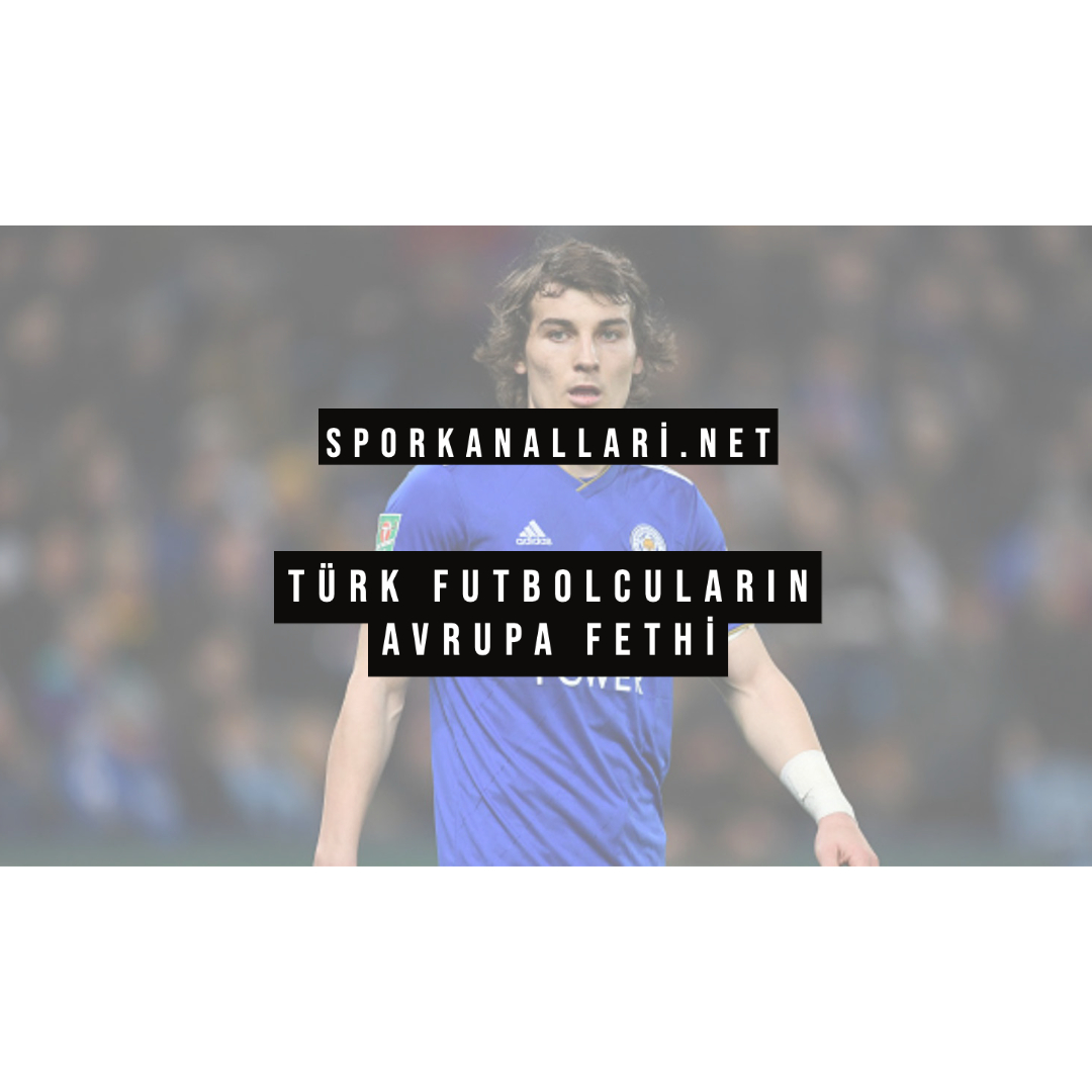 Türk Futbolcuların Avrupa Fethi