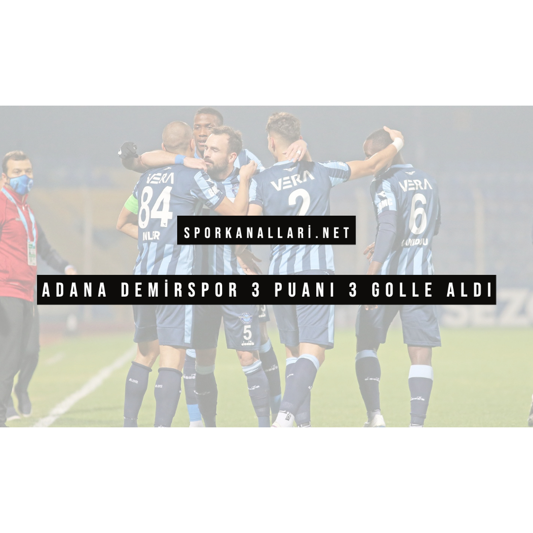 Adana Demirspor 3 Puanı 3 Golle Aldı