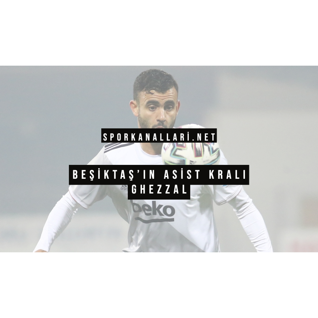Beşiktaş’ın Asist Kralı Ghezzal