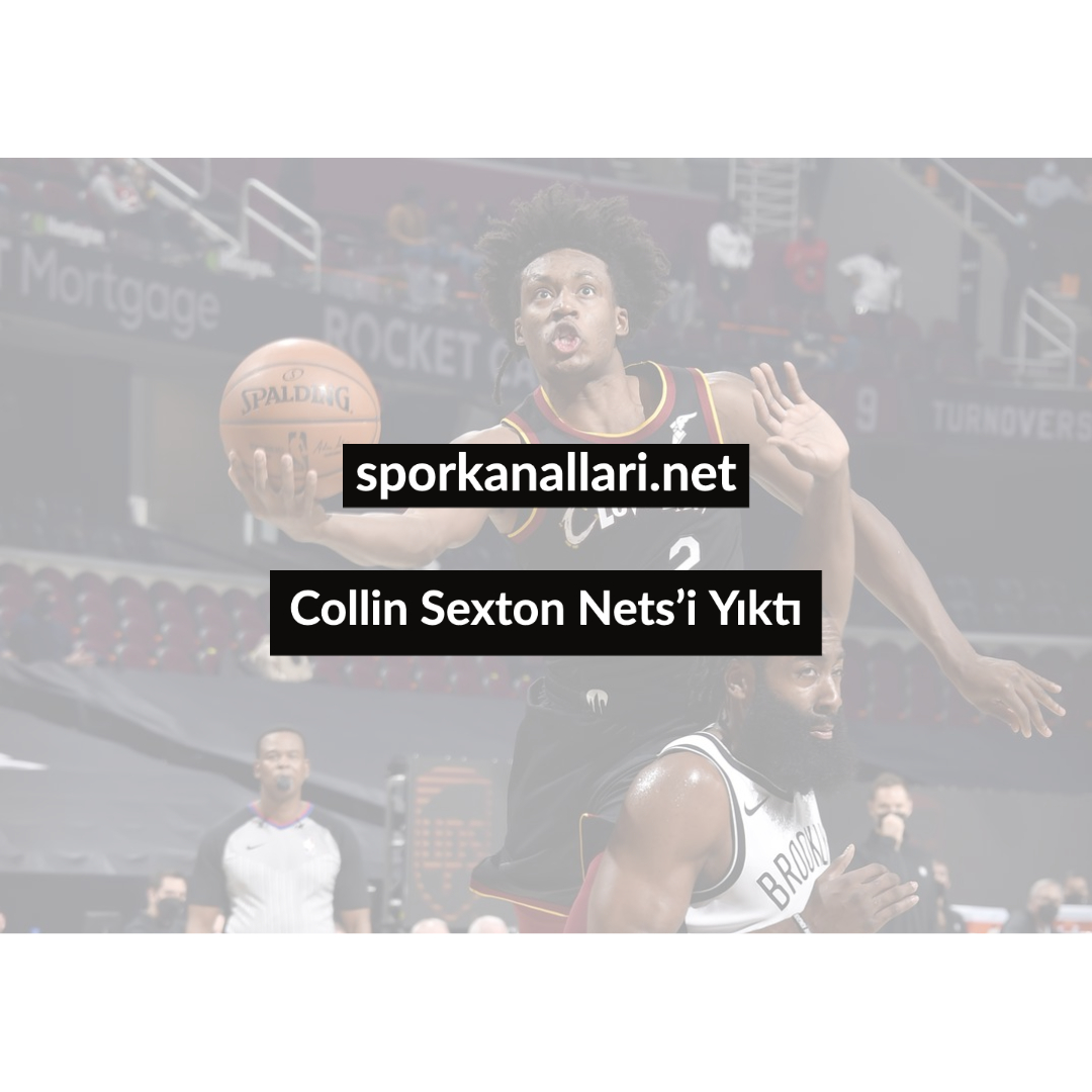 Collin Sexton Nets’i Yıktı