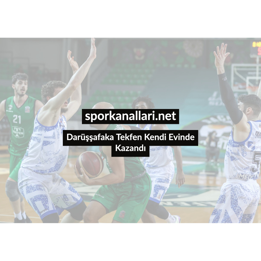 Darüşşafaka Tekfen Kendi Evinde Kazandı