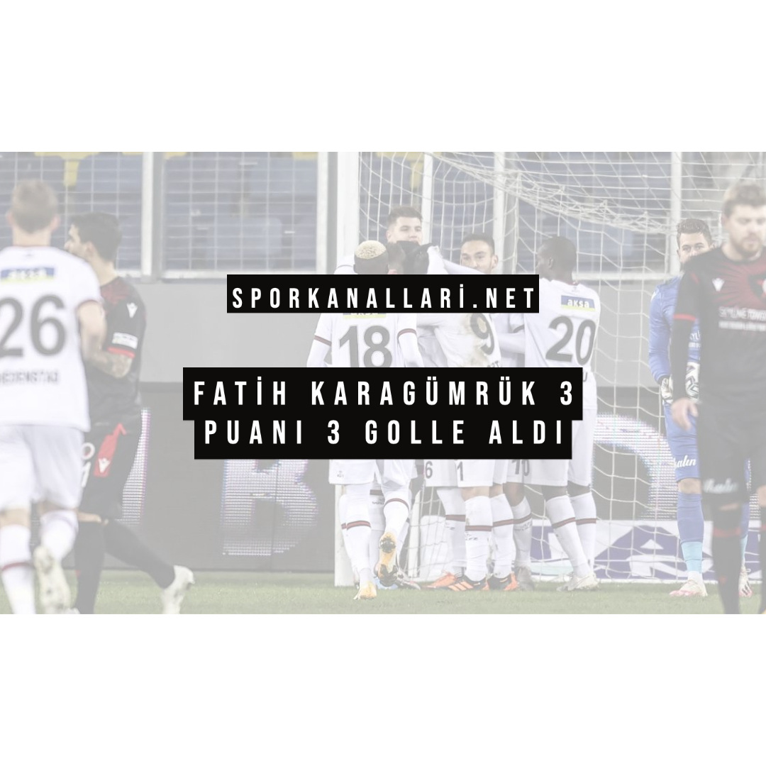 Fatih Karagümrük 3 Puanı 3 Golle Aldı