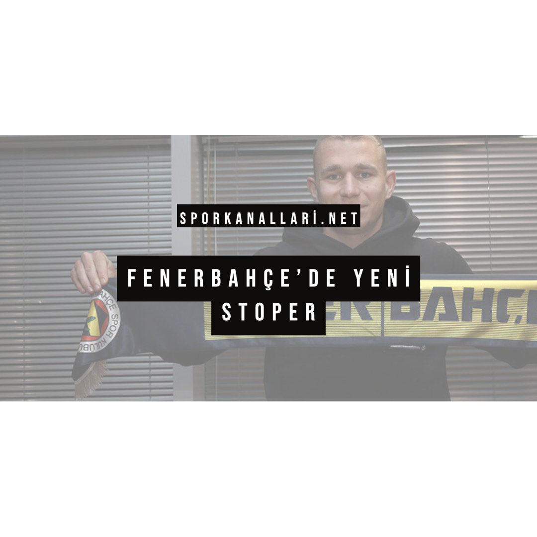 FENERBAHÇE’DE YENİ STOPER