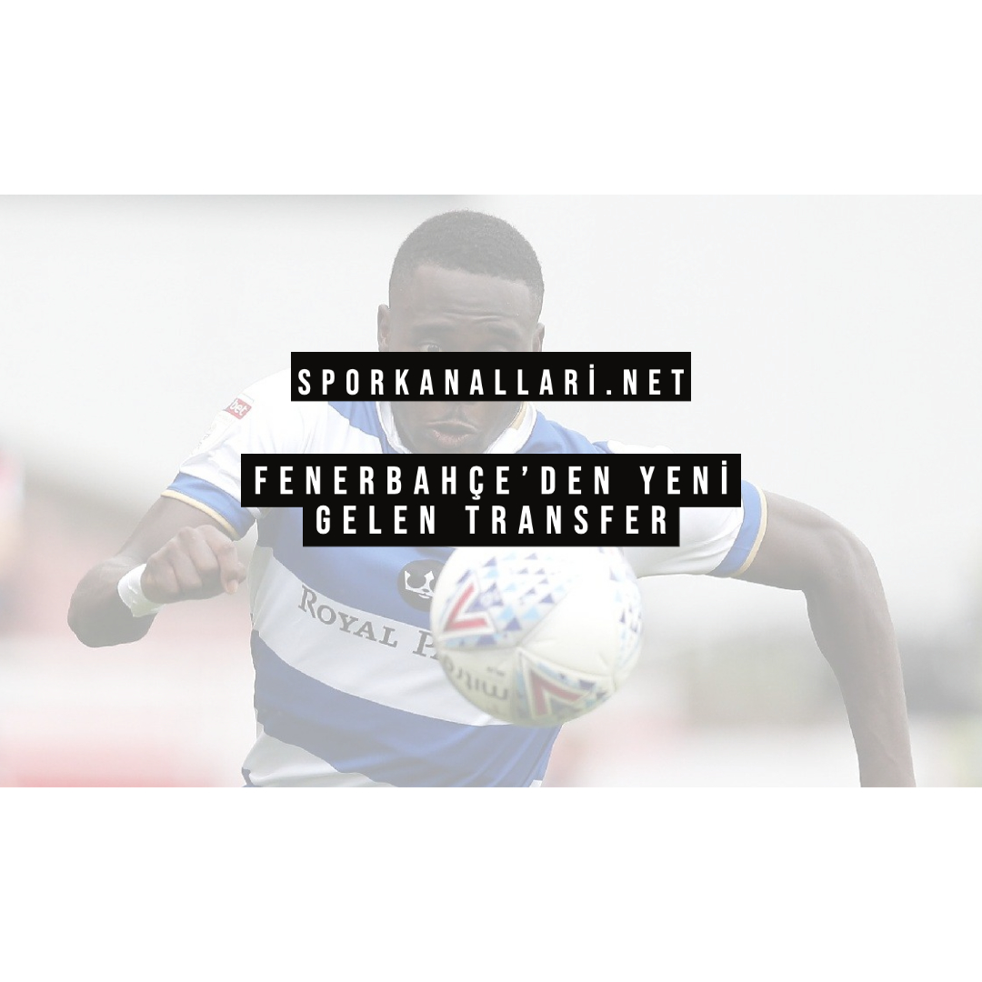 Fenerbahçe’den Yeni Gelen Transfer
