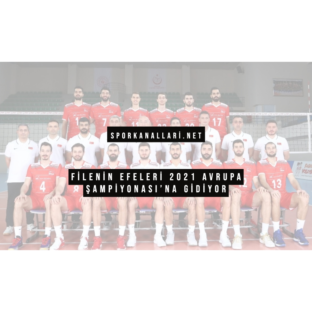 Filenin Efeleri 2021 Avrupa Şampiyonası’na Gidiyor