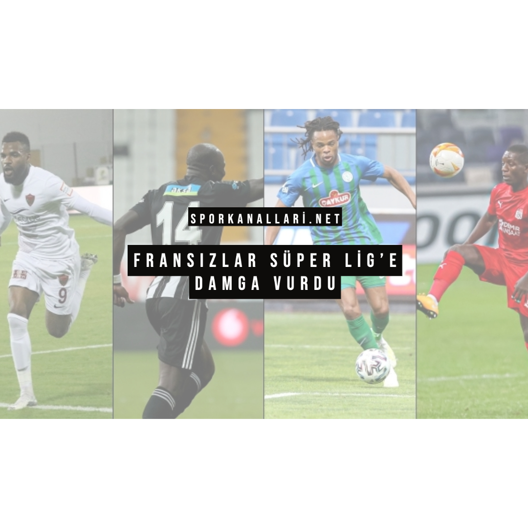 FRANSIZLAR SÜPER LİG’E DAMGA VURDU