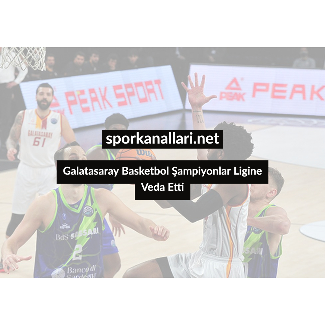 Galatasaray Basketbol Şampiyonlar Ligine Veda Etti