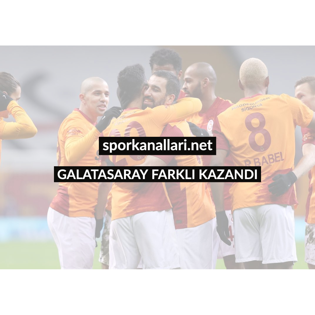 GALATASARAY FARKLI KAZANDI