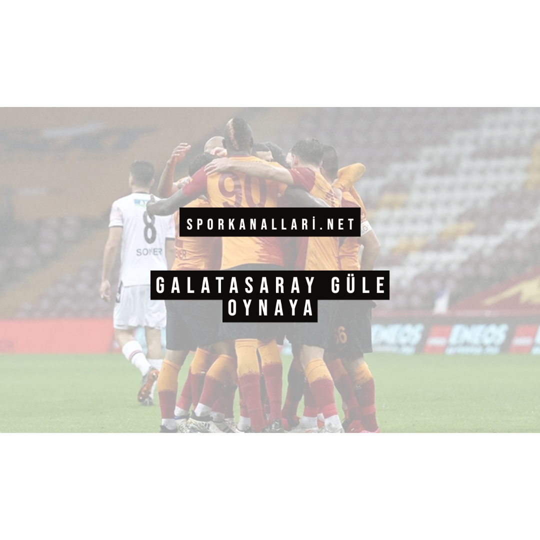 GALATASARAY GÜLE OYNAYA
