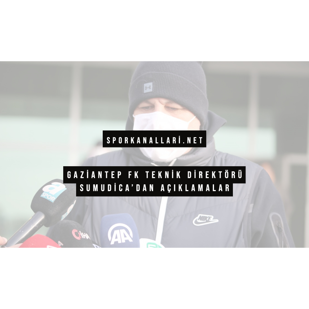Gaziantep FK Teknik Direktörü Sumudica’dan Açıklamalar