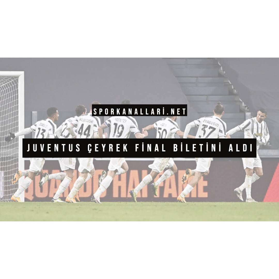 Juventus Çeyrek Final Biletini Aldı