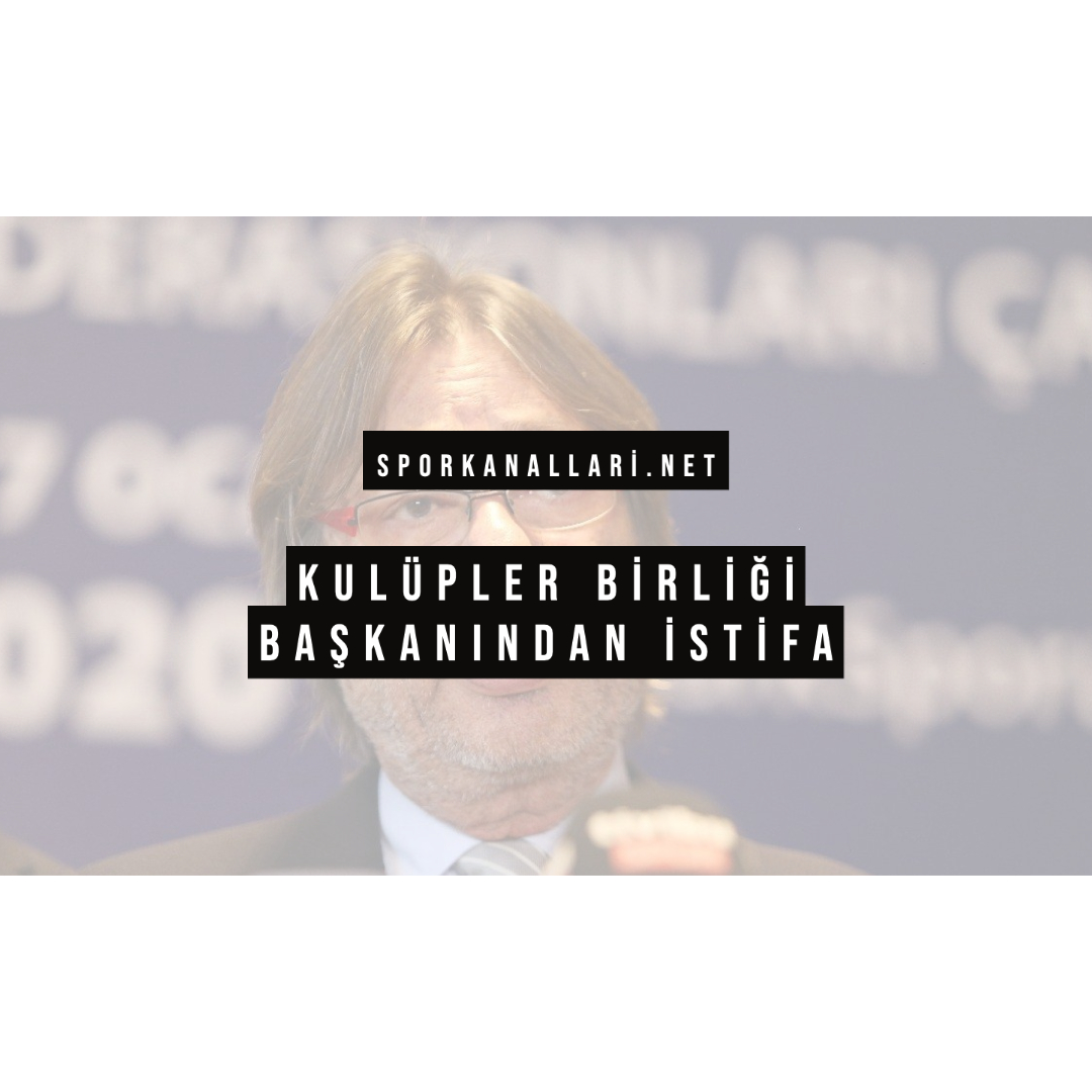 Kulüpler Birliği Başkanından İstifa