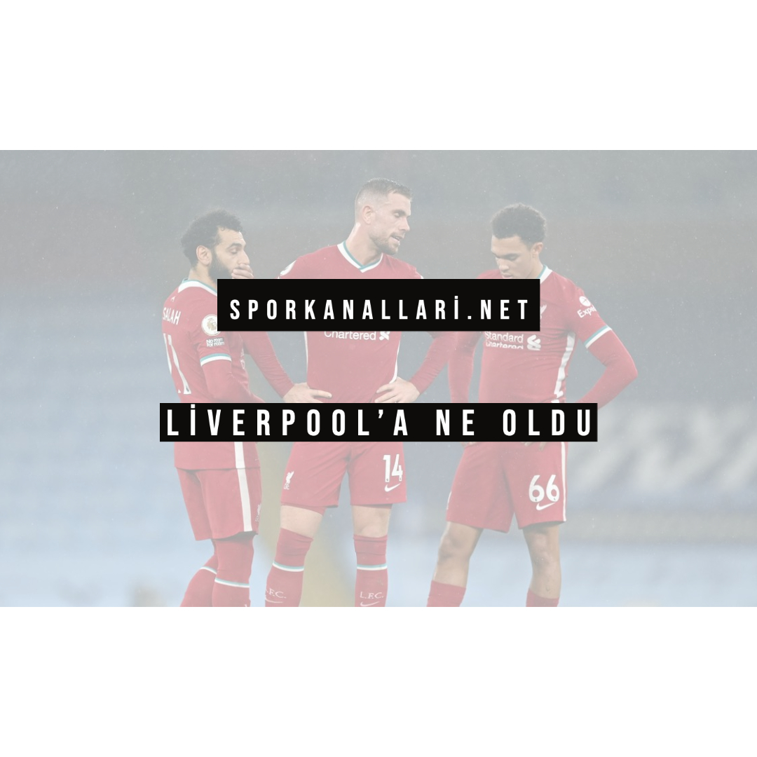 Liverpool’a Ne Oldu