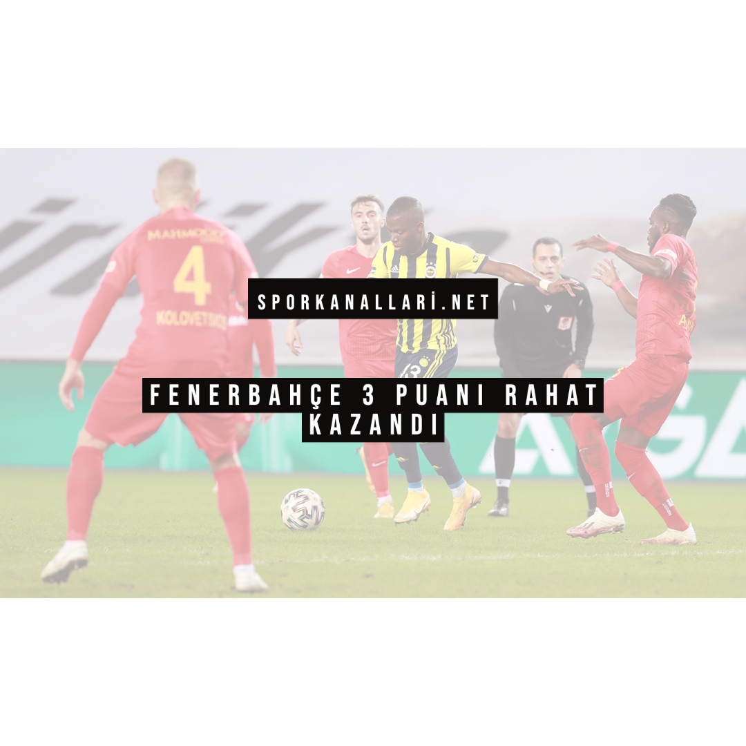 FENERBAHÇE 3 PUANI RAHAT KAZANDI