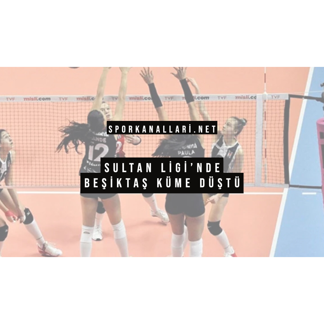 Sultan Ligi’nde Beşiktaş Küme Düştü
