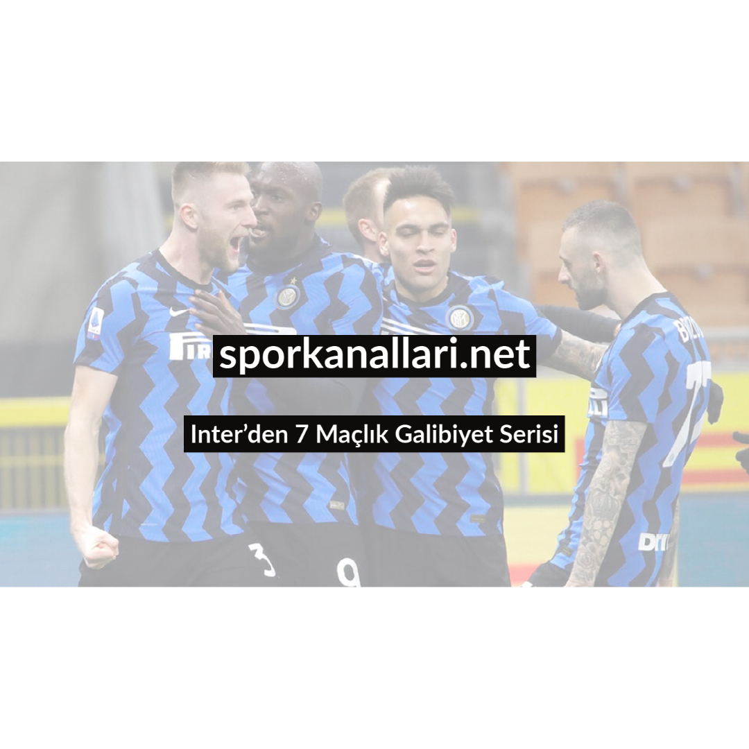 Inter’den 7 Maçlık Galibiyet Serisi