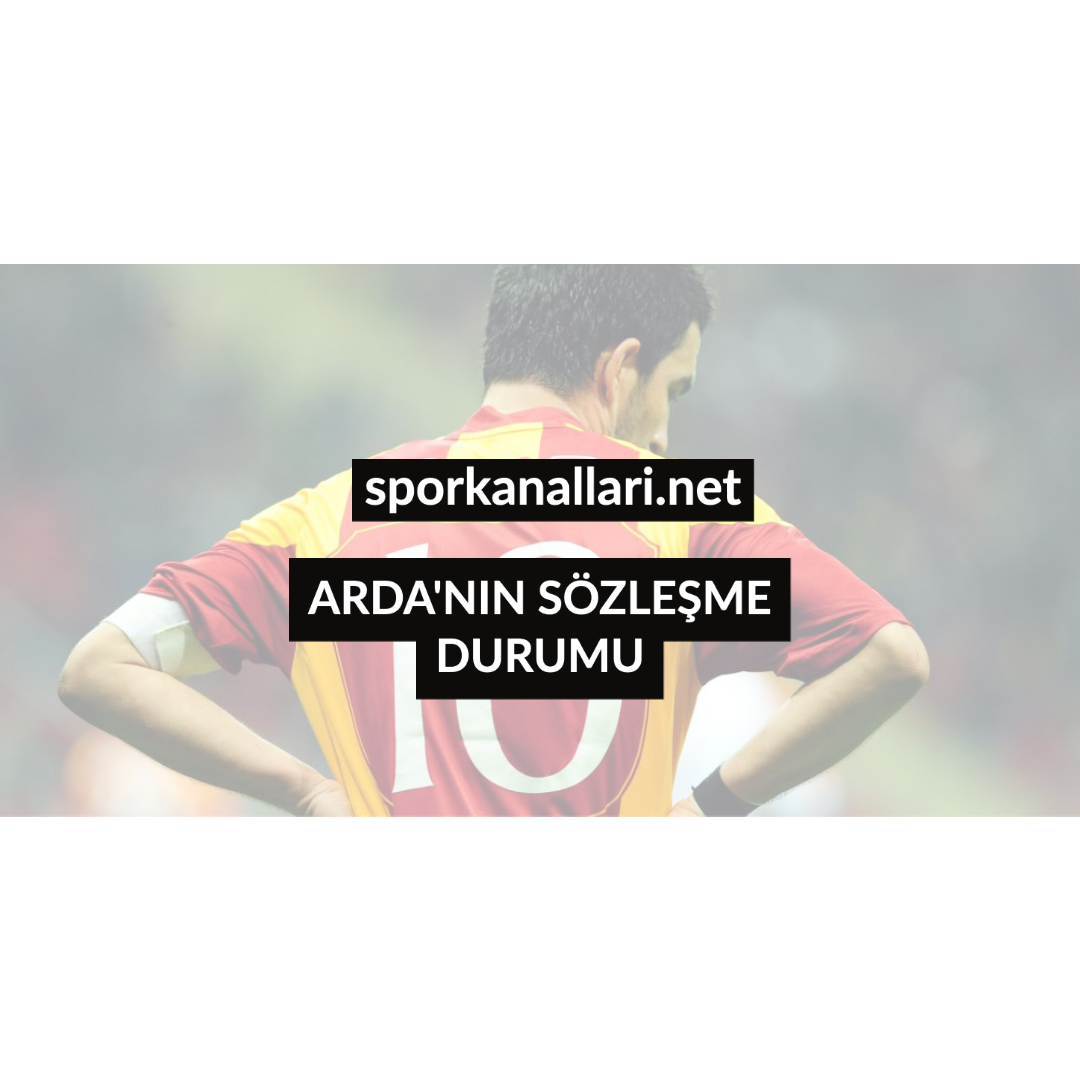 ARDA’NIN SÖZLEŞME DURUMU