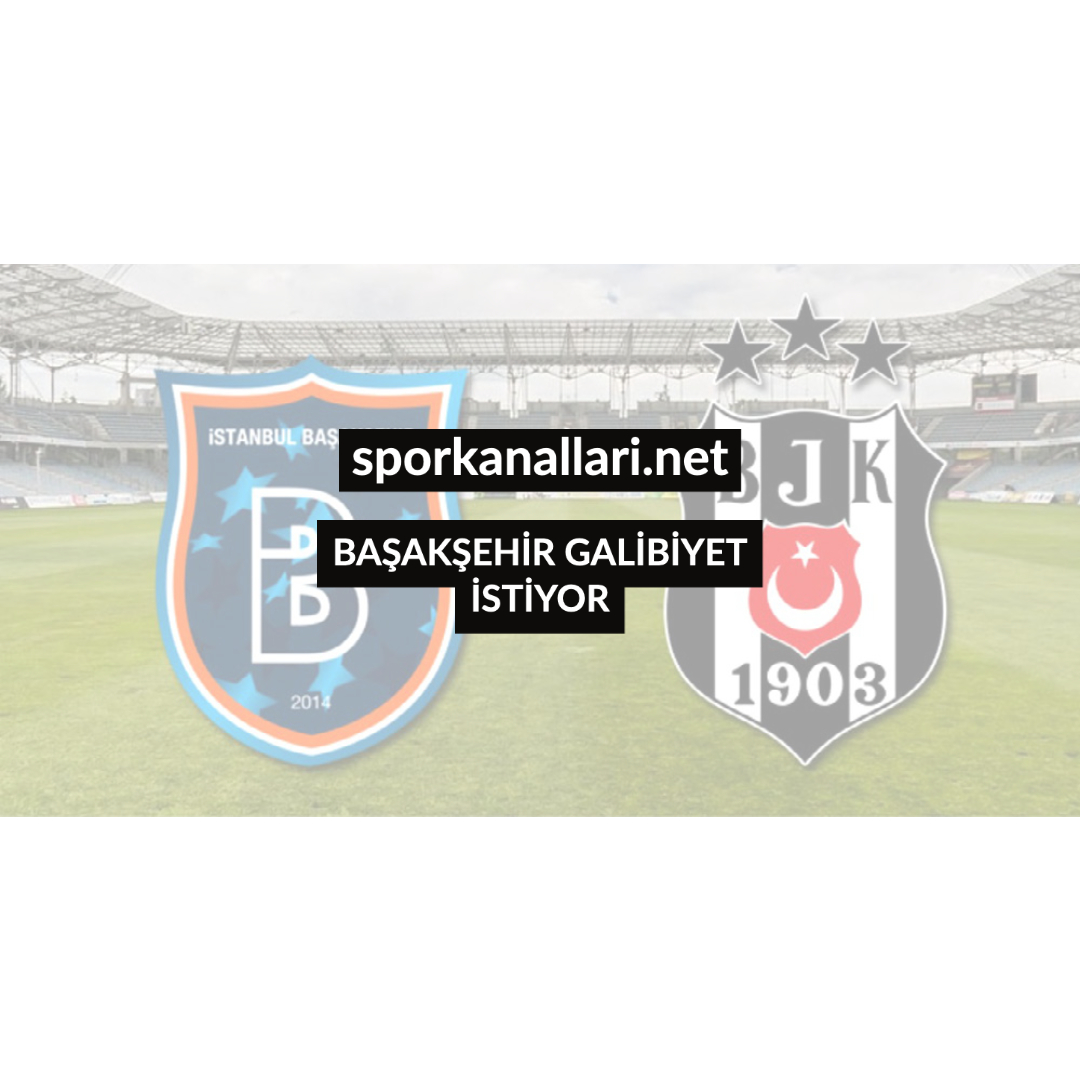 BAŞAKŞEHİR GALİBİYET İSTİYOR