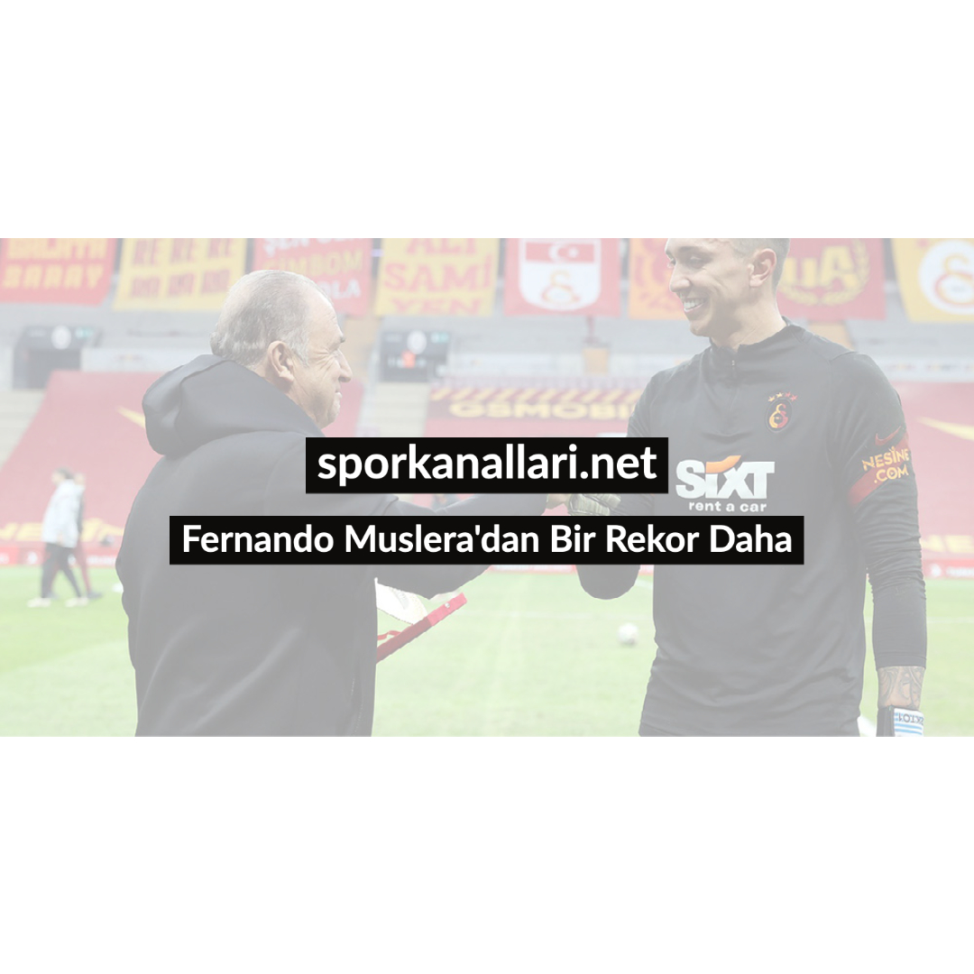 Fernando Muslera’dan Bir Rekor Daha