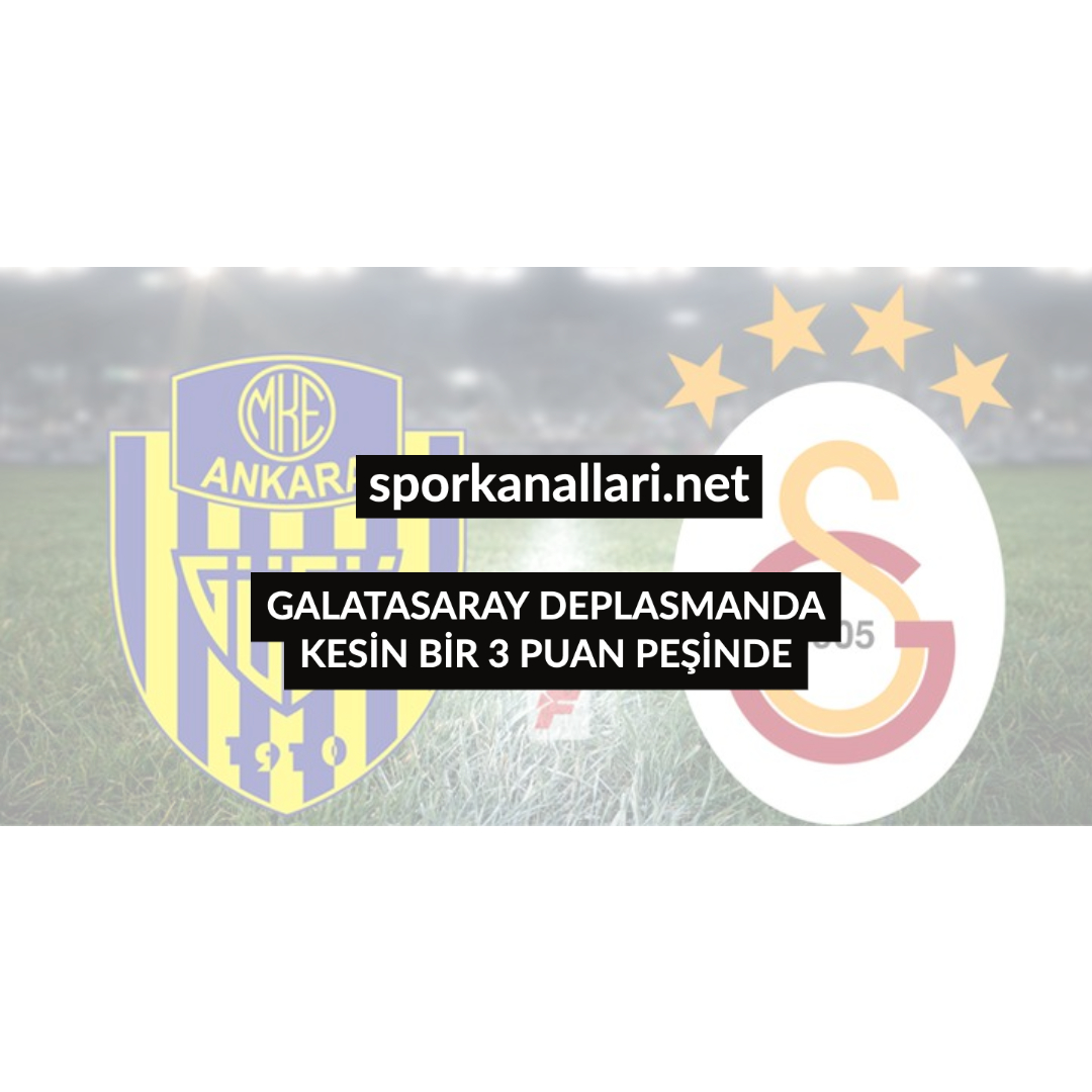 GALATASARAY DEPLASMANDA KESİN BİR 3 PUAN PEŞİNDE