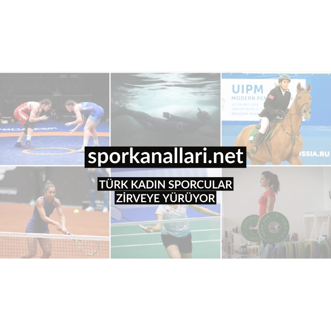 TÜRK KADIN SPORCULAR ZİRVEYE YÜRÜYOR