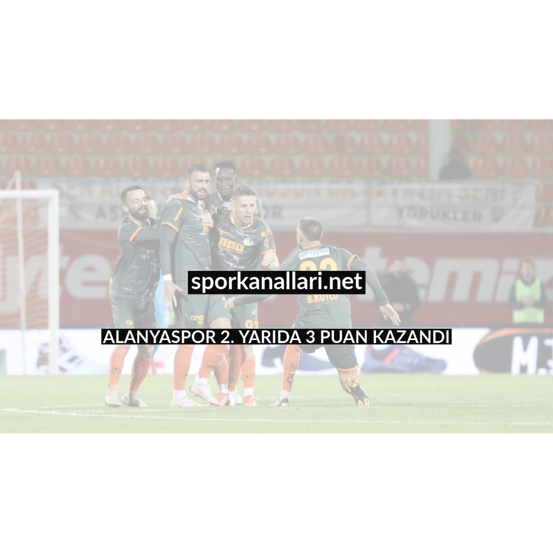 ALANYASPOR 2. YARIDA 3 PUAN KAZANDI