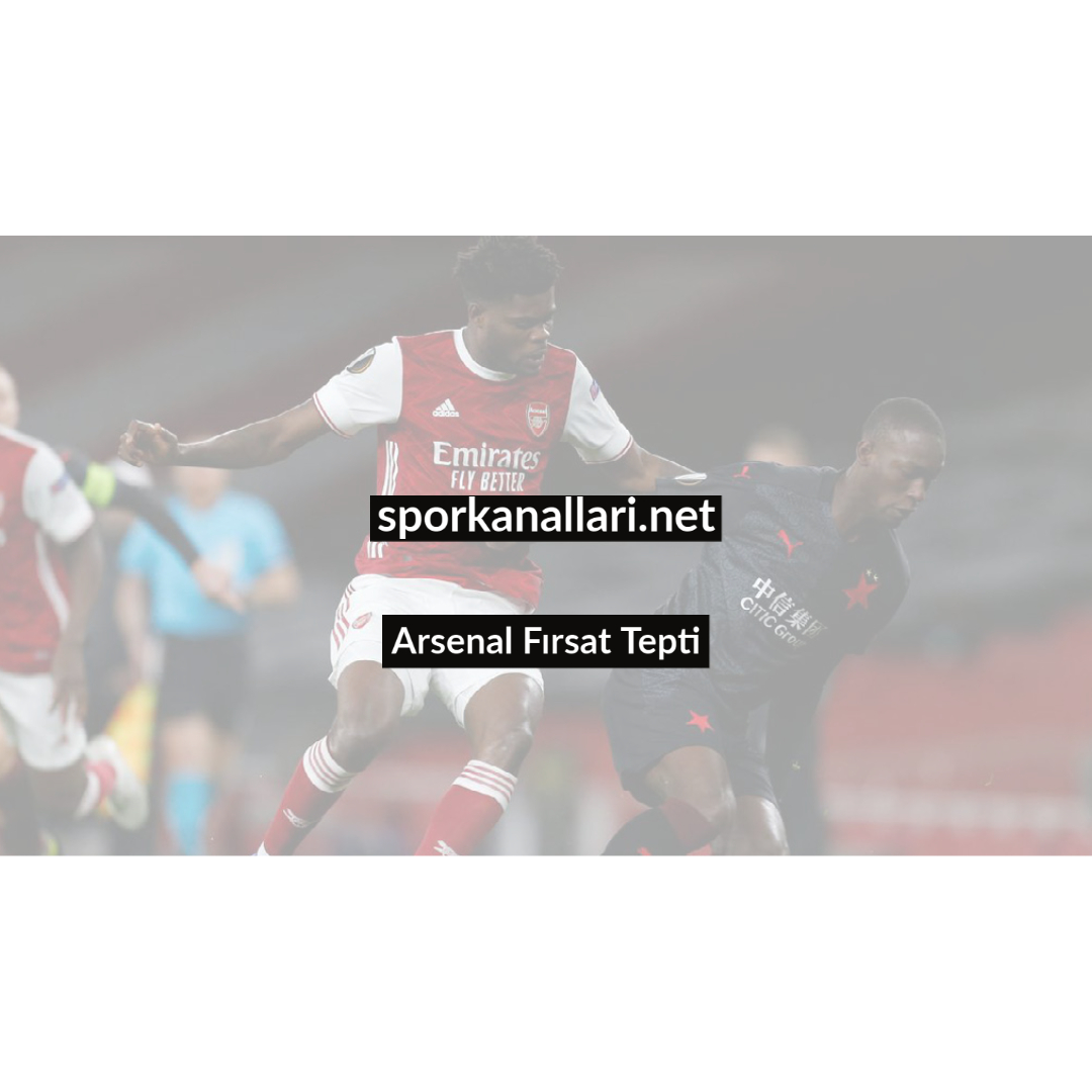 Arsenal Fırsat Tepti