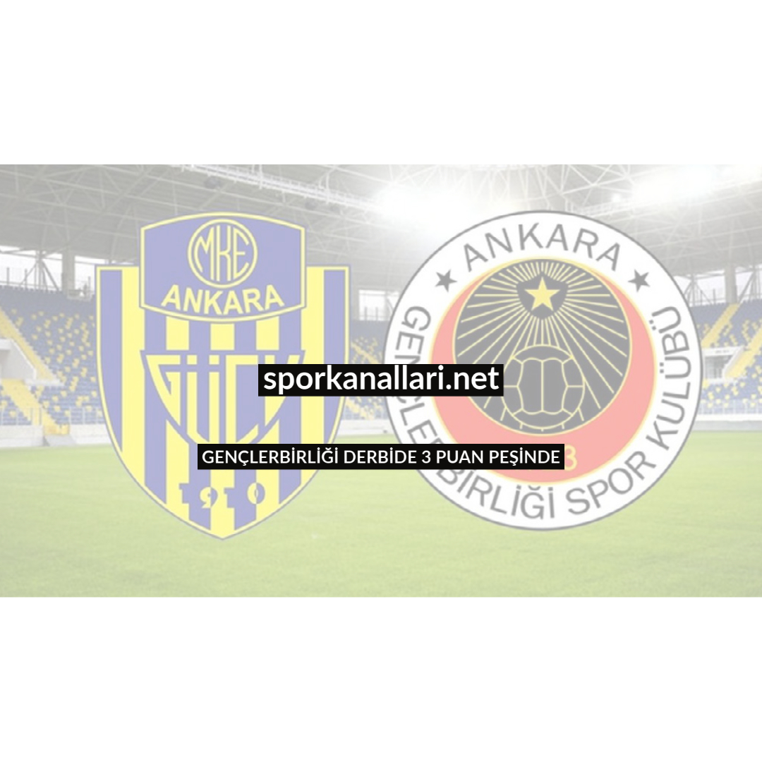 GENÇLERBİRLİĞİ DERBİDE 3 PUAN PEŞİNDE