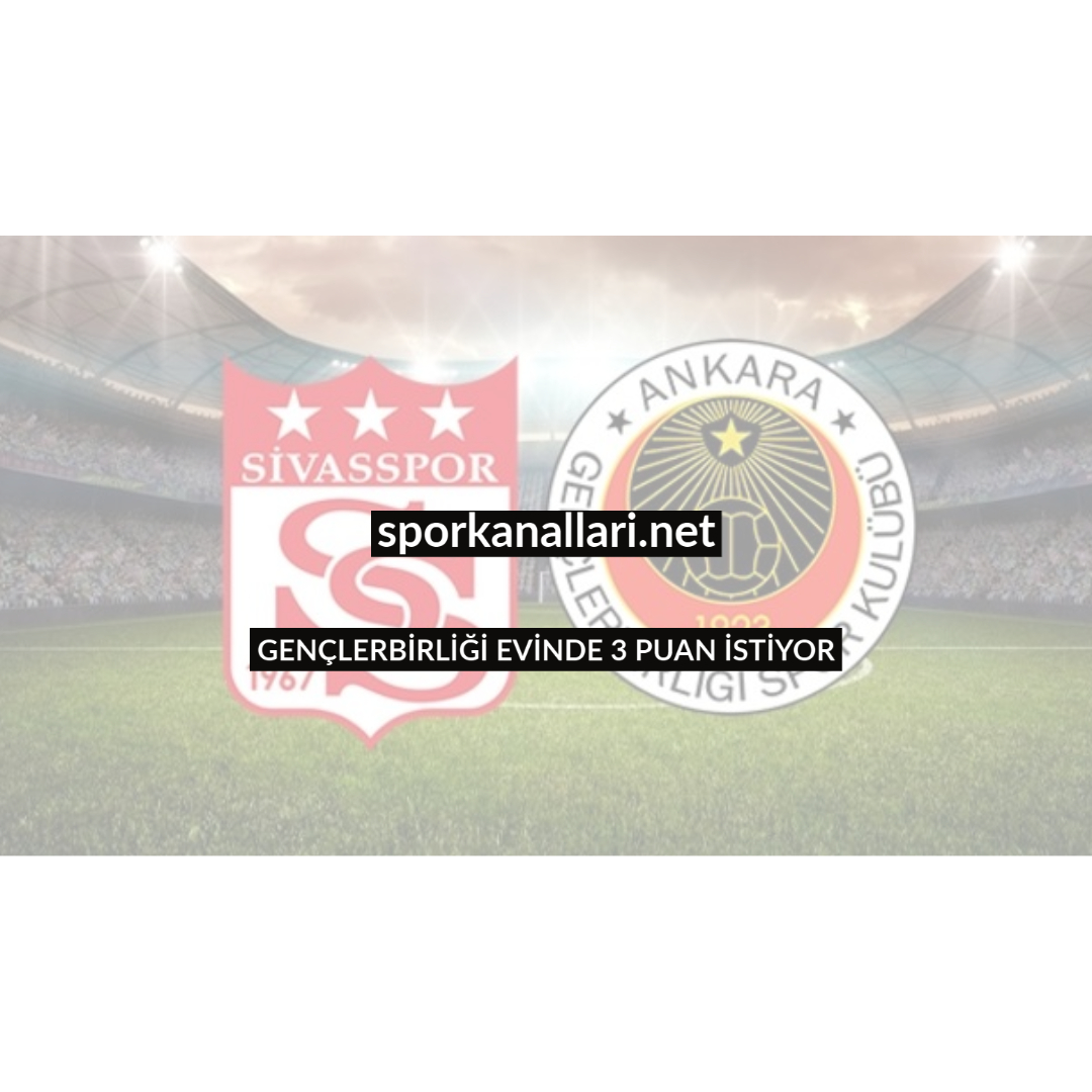 GENÇLERBİRLİĞİ EVİNDE 3 PUAN İSTİYOR