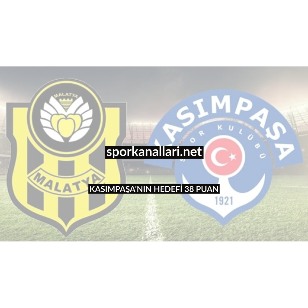 KASIMPAŞA’NIN HEDEFİ 38 PUAN