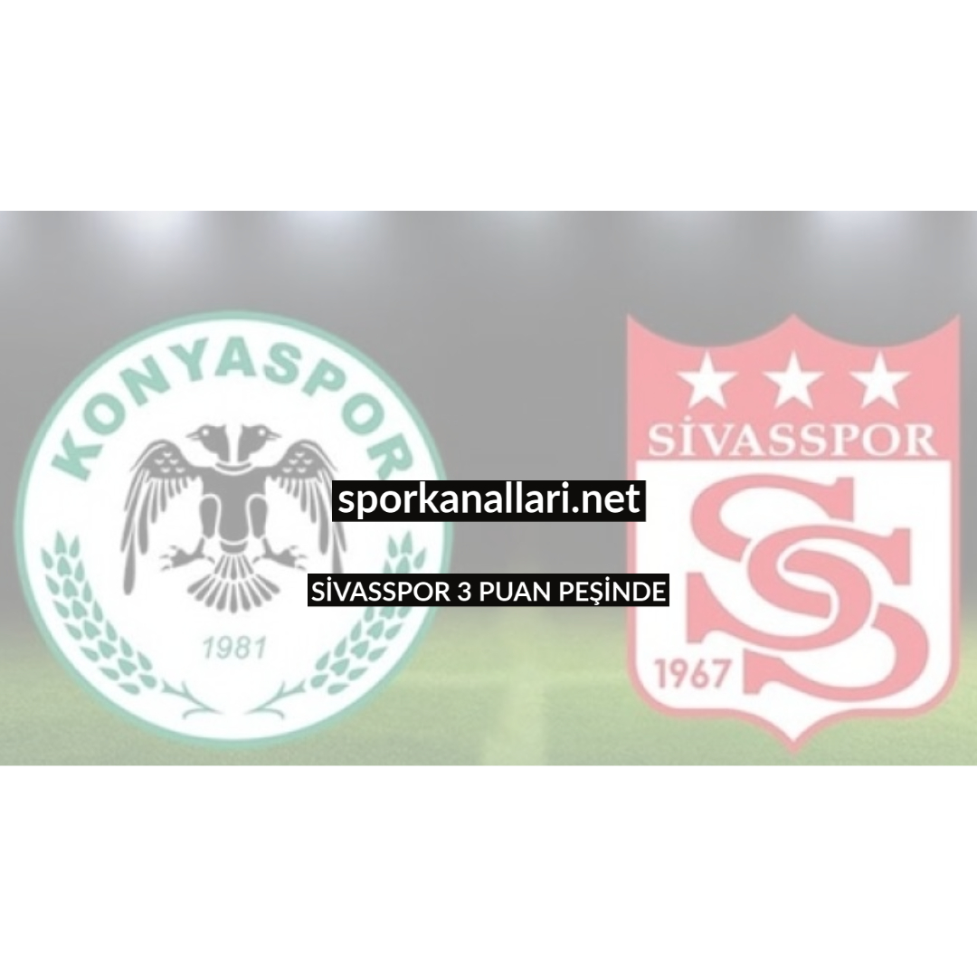 SİVASSPOR 3 PUAN PEŞİNDE