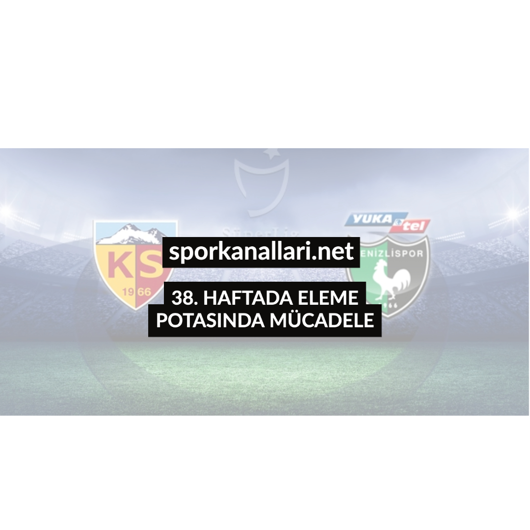 38. HAFTADA ELEME POTASINDA MÜCADELE