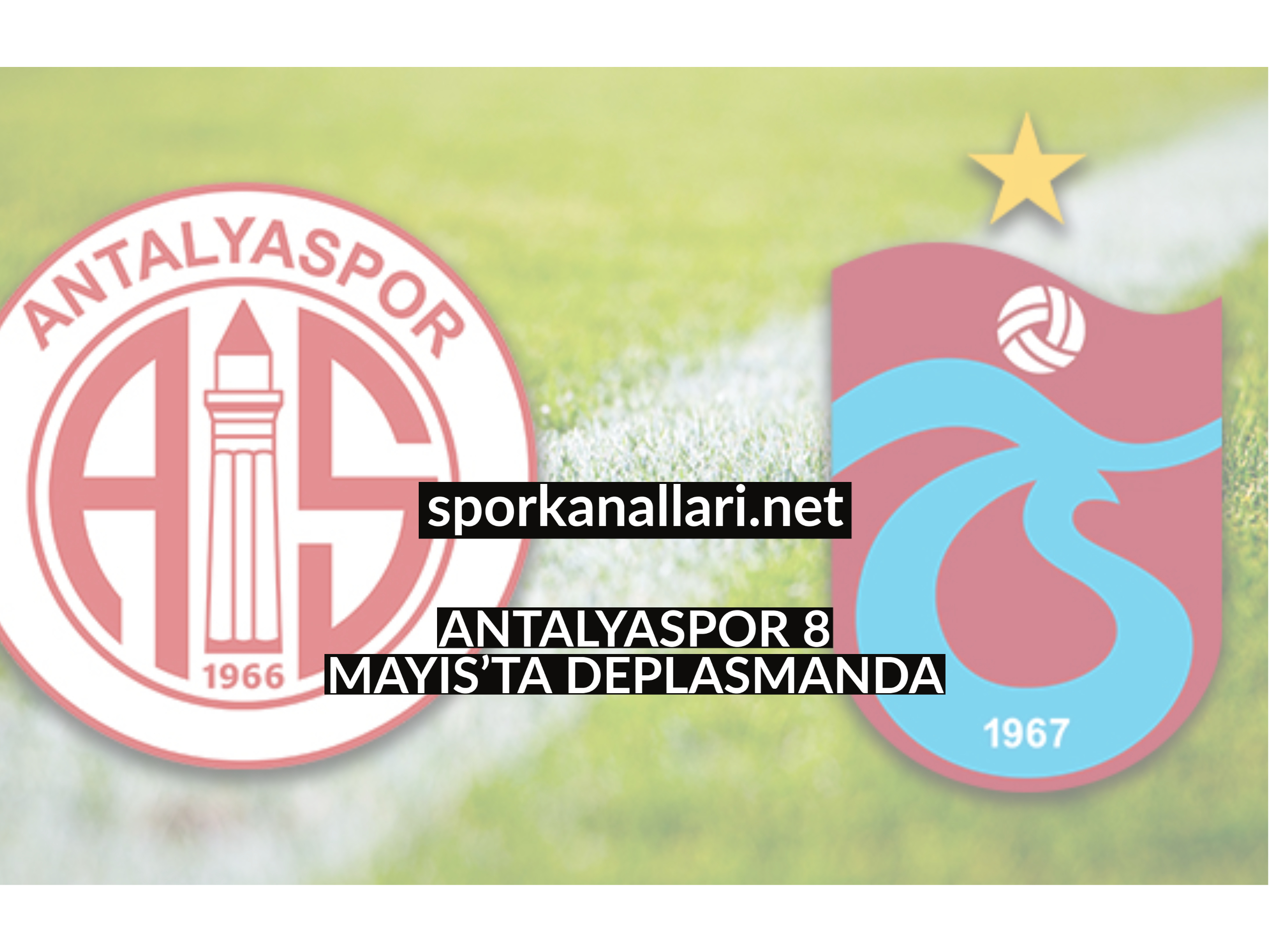 ANTALYASPOR 8 MAYIS’TA DEPLASMANDA