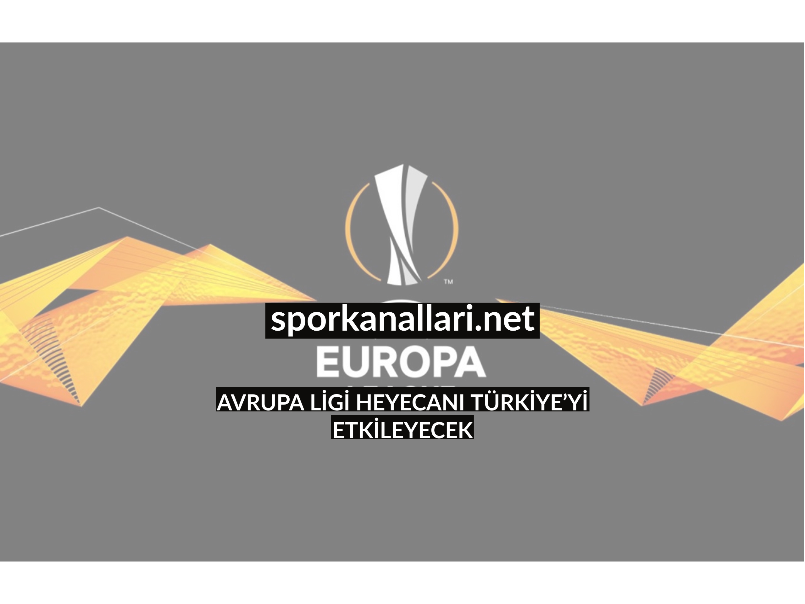 AVRUPA LİGİ HEYECANI TÜRKİYE’Yİ ETKİLEYECEK