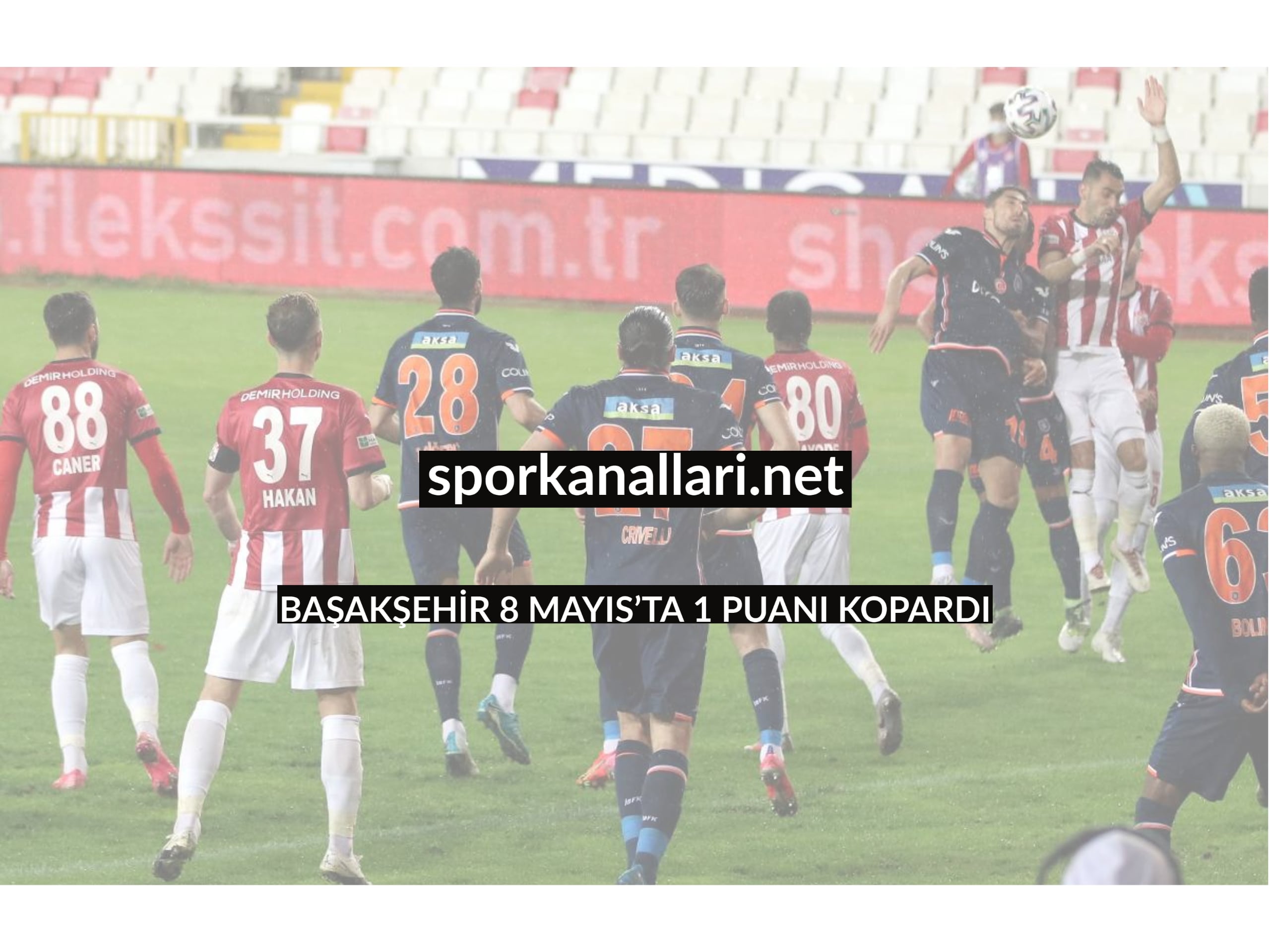BAŞAKŞEHİR 8 MAYIS’TA 1 PUANI KOPARDI