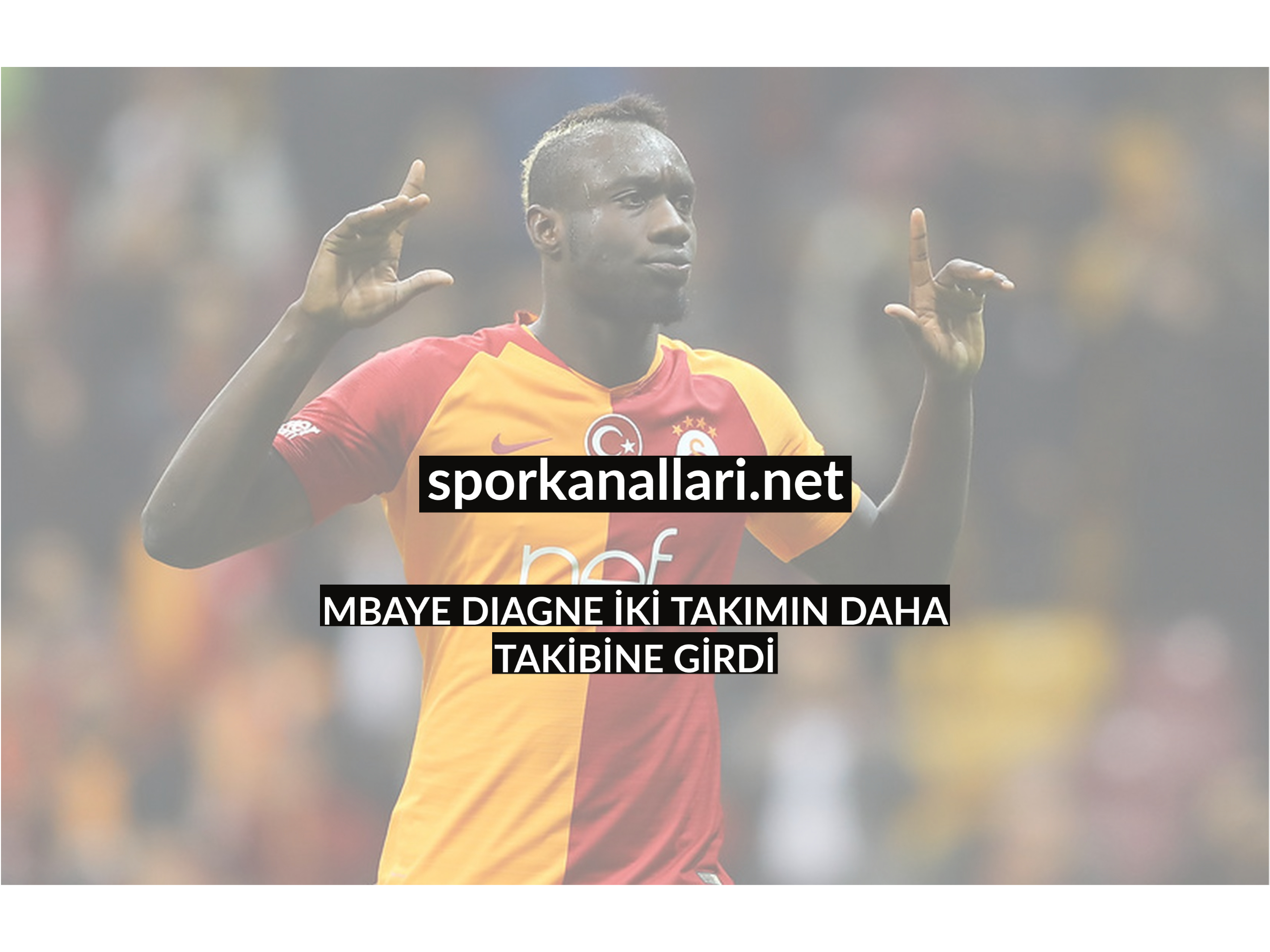 MBAYE DIAGNE İKİ TAKIMIN DAHA TAKİBİNE GİRDİ