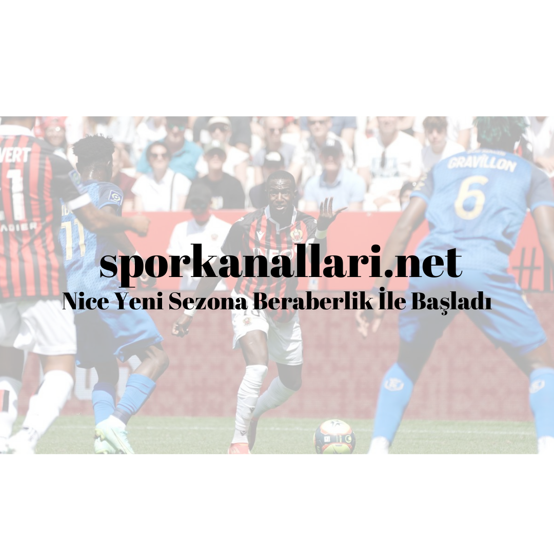 Nice Yeni Sezona Beraberlik İle Başladı