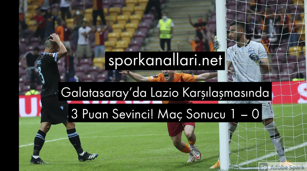 Galatasaray’da Lazio Karşılaşmasında 3 Puan Sevinci! Maç Sonucu 1 – 0