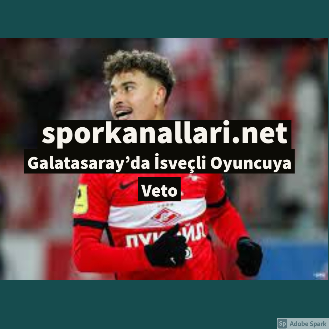 Galatasaray’da İsveçli Oyuncuya Veto