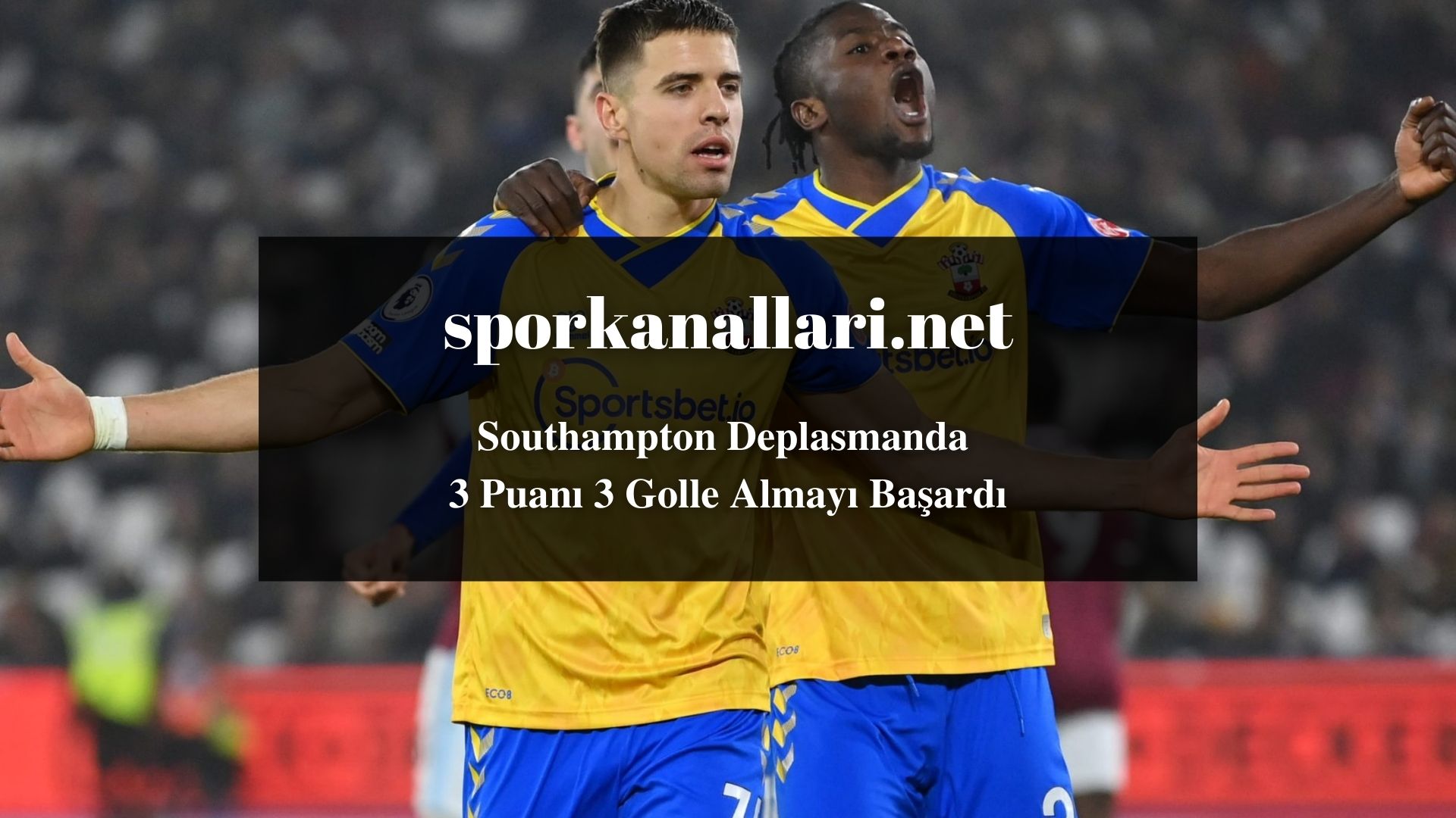 Southampton Deplasmanda 3 Puanı 3 Golle Almayı Başardı