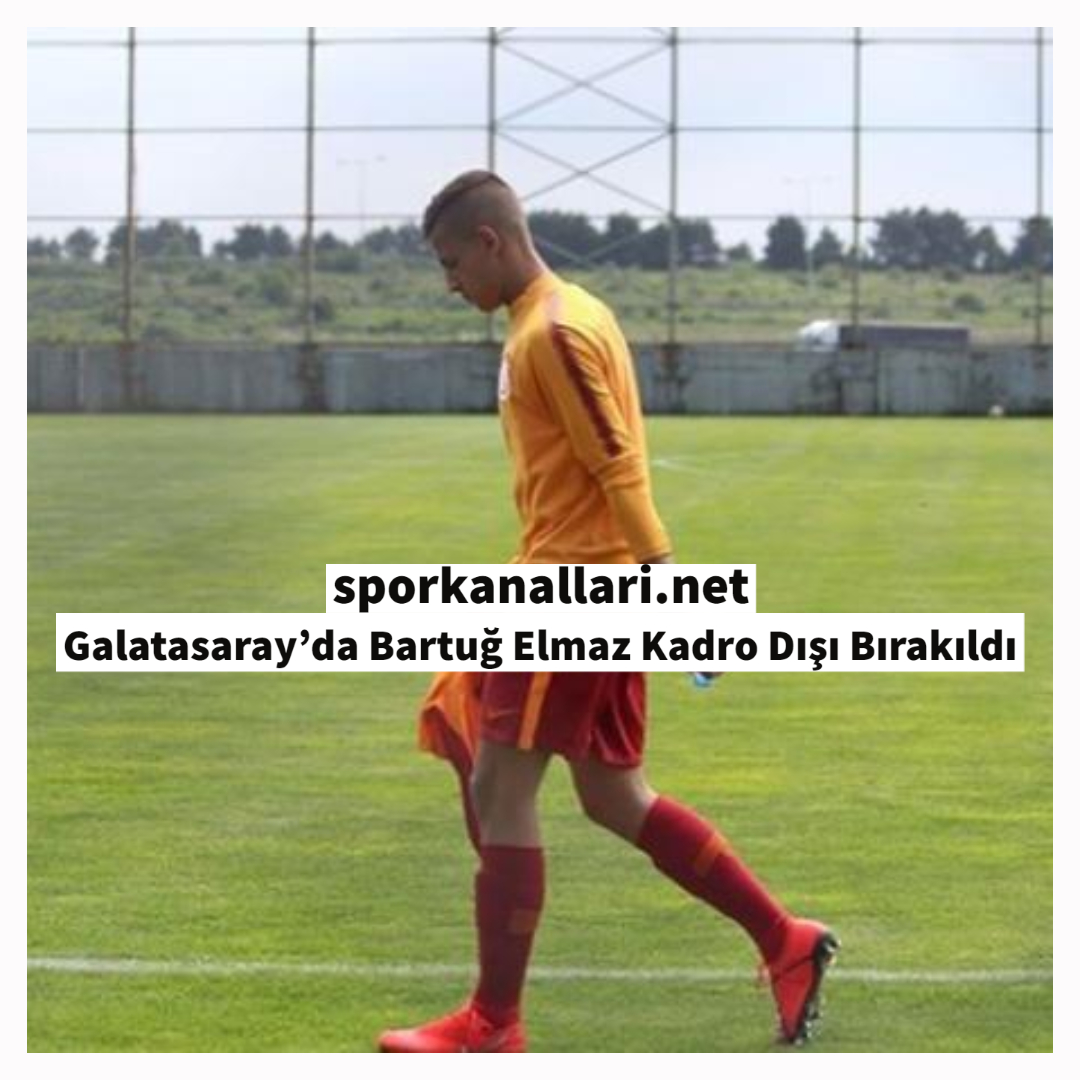 Galatasaray’da Bartuğ Elmaz Kadro Dışı Bırakıldı