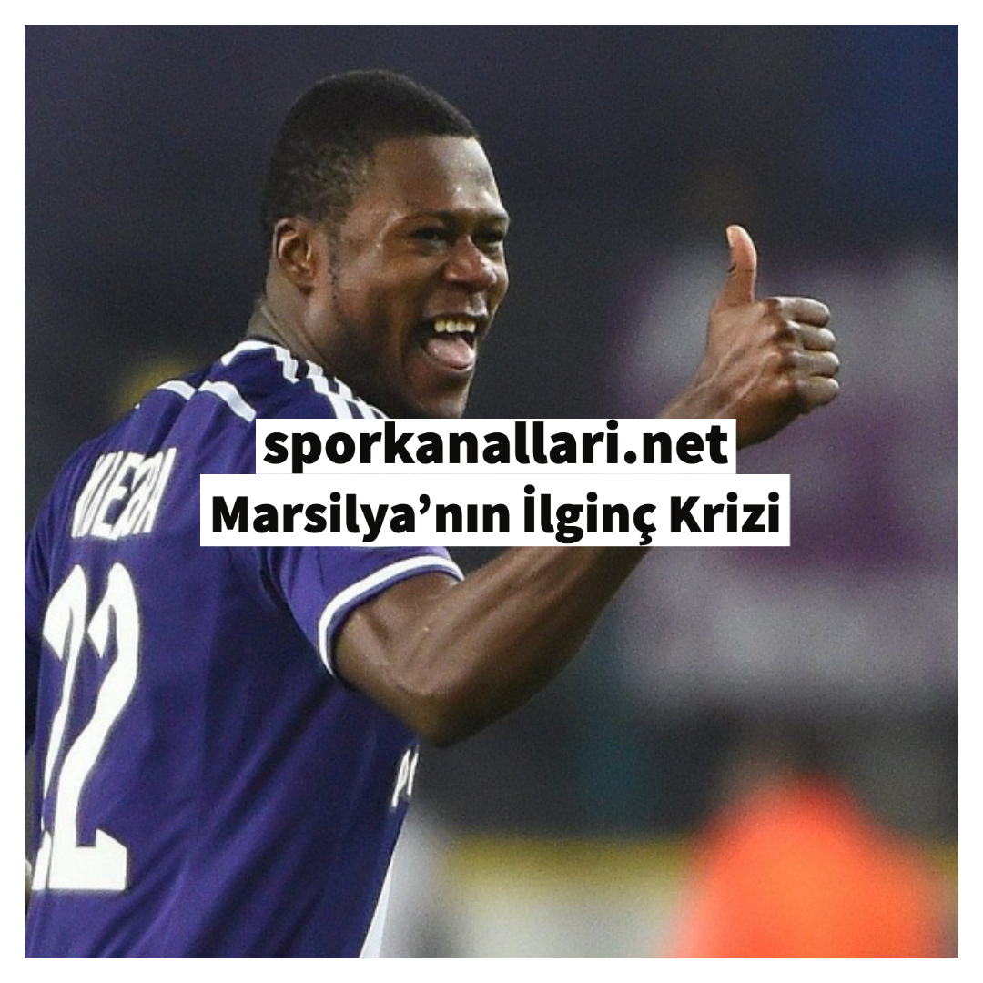 Marsilya’nın İlginç Krizi