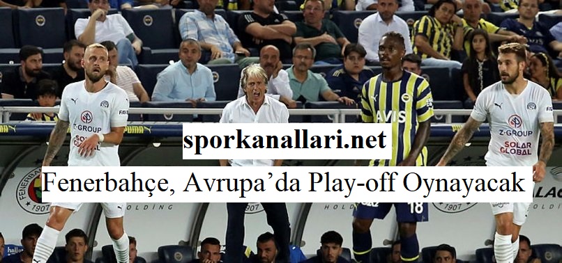 Fenerbahçe, Avrupa’da Play-off Oynayacak